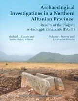 cover of Archaeological Investigations in a Northern Albanian Province: Results of the Projekti Arkeologjik i Shkodrës (PASH): Volume One: Survey and Excavation Results