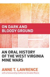 cover of On Dark and Bloody Ground: An Oral History of the West Virginia Mine Wars