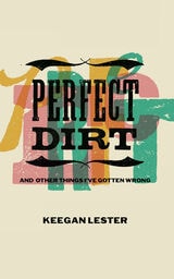cover of Perfect Dirt: And Other Things I've Gotten Wrong