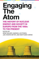 cover of Engaging the Atom: The History of Nuclear Energy and Society in Europe from the 1950s to the Present