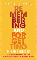 cover of Remembering and Forgetting in the Age of Technology: Teaching, Learning, and the Science of Memory in a Wired World