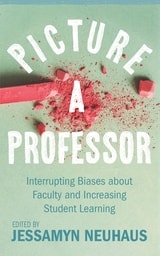 cover of Picture a Professor: Interrupting Biases about Faculty and Increasing Student Learning