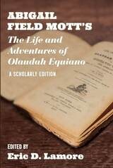 cover of Abigail Field Mott's The Life and Adventures of Olaudah Equiano: A Scholarly Edition