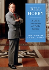 cover of Bill Hobby: A Life in Journalism and Public Service