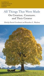 cover of All Things That Were Made: On Creation, Creatures, and Their Creator
