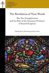 cover of The Revelation of Your Words: The New Evangelization and the Role of the Seminary Professor of Sacred Scripture