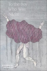 cover of To the Boy Who Was Night: Poems: Selected and New
