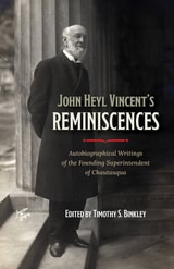 cover of John Heyl Vincent's Reminiscences: Autobiographical Writings of the Founding Superintendent of Chautauqua