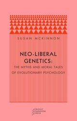 cover of Neo-liberal Genetics: The Myths and Moral Tales of Evolutionary Psychology