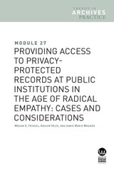 cover of Module 27: Providing Access to Privacy-Protected Records at Public Institutions in the Age of Radical Empathy: Cases and Considerations