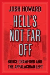 cover of Hell's Not Far Off: Bruce Crawford and the Appalachian Left