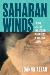 cover of Saharan Winds: Energy Systems and Aeolian Imaginaries in Western Sahara