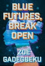 cover of Blue Futures, Break Open: A Novel