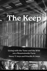 cover of The Keep: Living with the Tame and the Wild on a Mountainside Farm