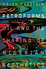 cover of Petroforms: Oil and the Shaping of Nigerian Aesthetics