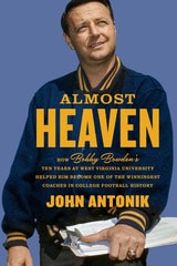 cover of Almost Heaven: How Bobby Bowden's Ten Years at West Virginia University Helped Him Become One of the Winningest Coaches in College Football History