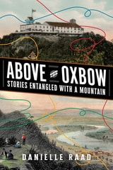 cover of Above the Oxbow: Stories Entangled with a Mountain