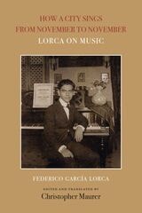 cover of How a City Sings from November to November: Lorca on Music