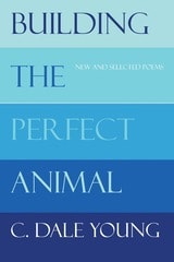 cover of Building the Perfect Animal: New and Selected Poems