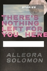 cover of There's Nothing Left for You Here