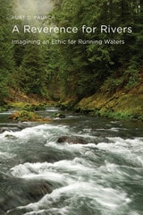 cover of A Reverence for Rivers: Imagining an Ethic for Running Waters