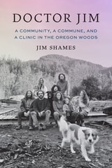 cover of Doctor Jim: A Community, a Commune, and a Clinic in the Oregon Woods