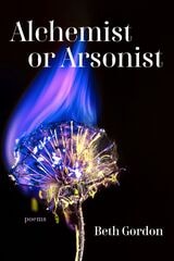 cover of Alchemist or Arsonist: Poems