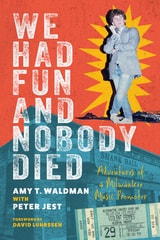 cover of We Had Fun and Nobody Died: Adventures of a Milwaukee Music Promoter