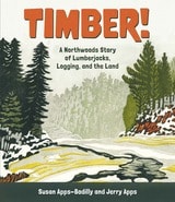 cover of Timber!: A Northwoods Story of Lumberjacks, Logging, and the Land