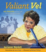 cover of Valiant Vel: Vel Phillips and the Fight for Fairness and Equality