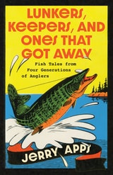 cover of Lunkers, Keepers, and Ones that Got Away: Fish Tales from Four Generations of Anglers