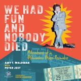 cover of We Had Fun and Nobody Died: Adventures of a Milwaukee Music Promoter
