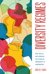 cover of Diversity Regimes: Why Talk Is Not Enough to Fix Racial Inequality at Universities