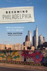 cover of Becoming Philadelphia: How an Old American City Made Itself New Again