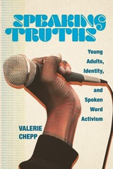 cover of Speaking Truths: Young Adults, Identity, and Spoken Word Activism