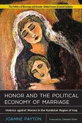 cover of Honor and the Political Economy of Marriage: Violence against Women in the Kurdistan Region of Iraq