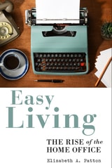 cover of Easy Living: The Rise of the Home Office