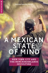 cover of A Mexican State of Mind: New York City and the New Borderlands of Culture