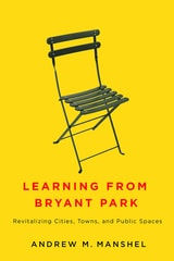 cover of Learning from Bryant Park: Revitalizing Cities, Towns, and Public Spaces