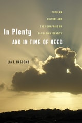 cover of In Plenty and in Time of Need: Popular Culture and the Remapping of Barbadian Identity