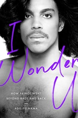 cover of I Wonder U: How Prince Went beyond Race and Back