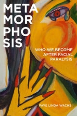 cover of Metamorphosis: Who We Become after Facial Paralysis