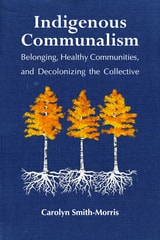 cover of Indigenous Communalism: Belonging, Healthy Communities, and Decolonizing the Collective