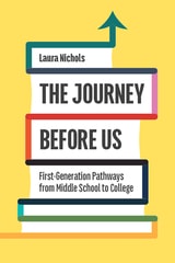 cover of The Journey Before Us: First-Generation Pathways from Middle School to College