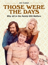 cover of Those Were the Days: Why All in the Family Still Matters