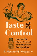 cover of Taste of Control: Food and the Filipino Colonial Mentality under American Rule