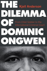 cover of The Dilemma of Dominic Ongwen: From Child Soldier to the International Criminal Court
