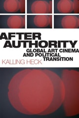 cover of After Authority: Global Art Cinema and Political Transition
