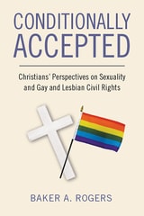cover of Conditionally Accepted: Christians' Perspectives on Sexuality and Gay and Lesbian Civil Rights