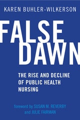cover of False Dawn: The Rise and Decline of Public Health Nursing